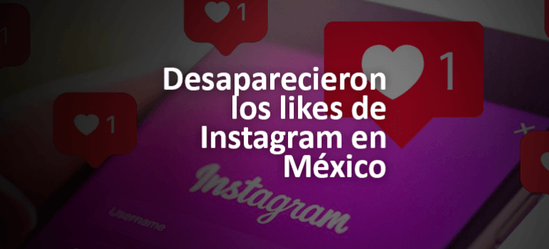 Desaparecieron los likes de Instagram en México